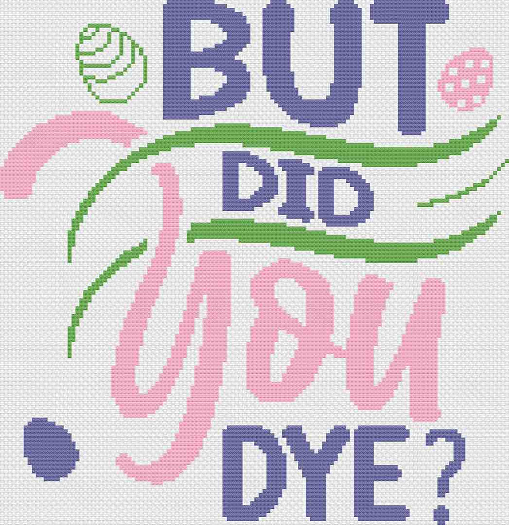 A stitched preview of the counted cross stitch pattern and kit "Did You Dye?" by Stitch Wit