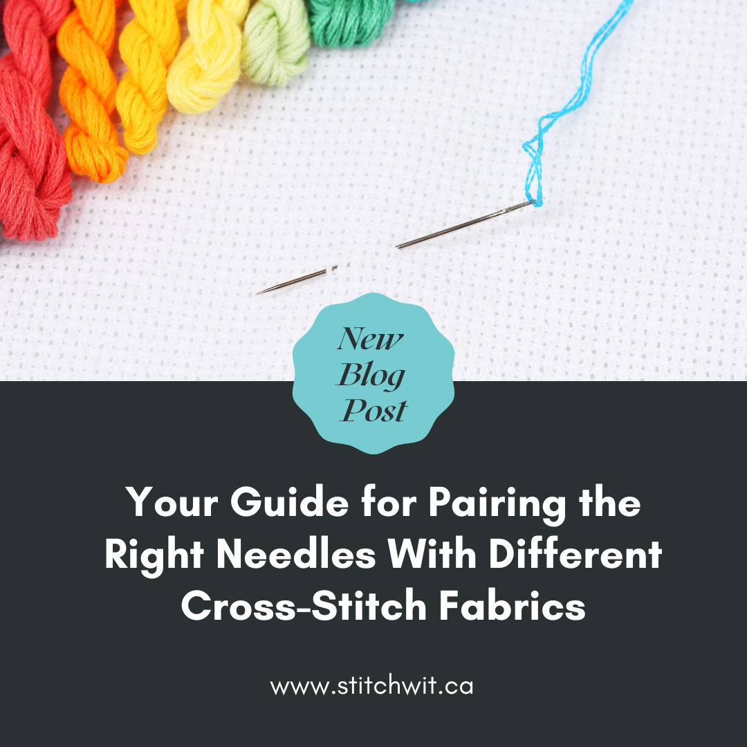 Your Guide for Pairing the Right Needles With Different Cross-Stitch Fabrics