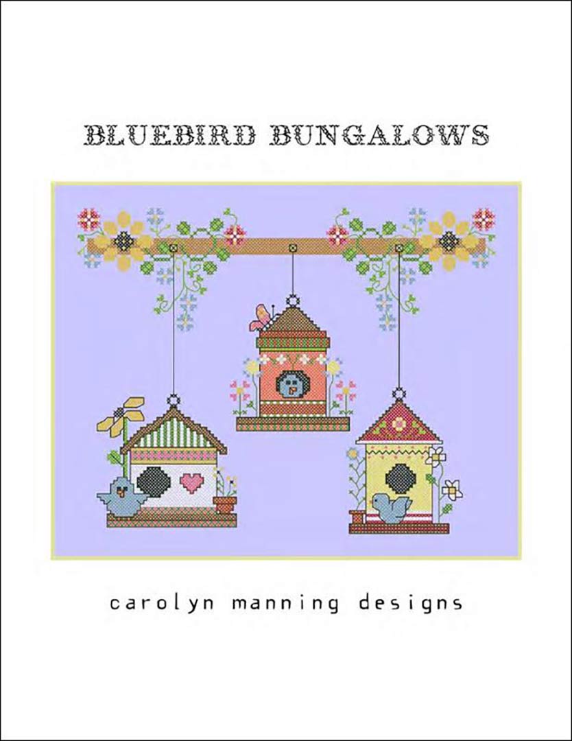 An image of the cover of the counted cross stitch pattern Bluebird Bungalows by Carolyn Manning Designs