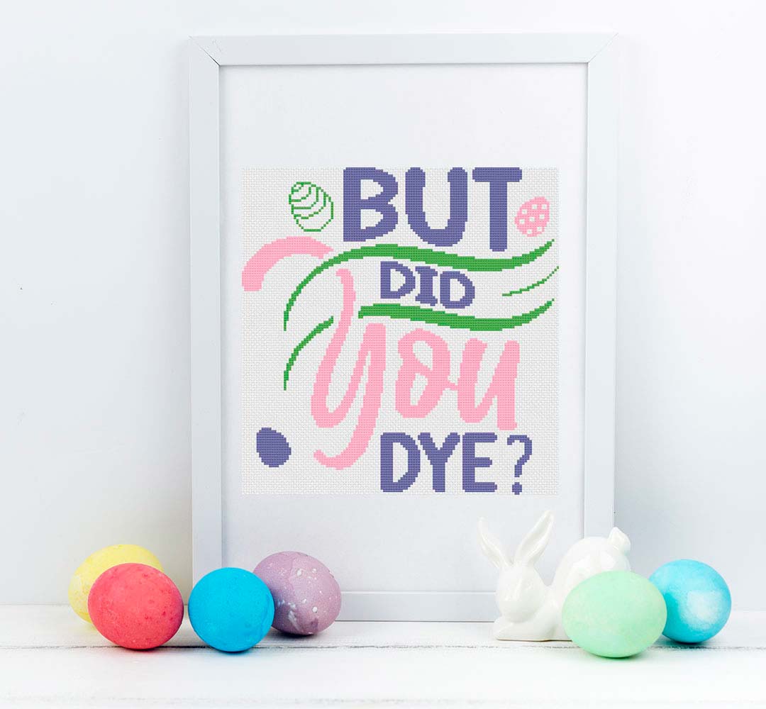 A stitched preview of the counted cross stitch pattern and kit "Did You Dye?" by Stitch Wit 