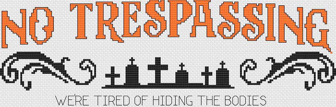 A stitched preview of the counted cross stitch pattern and kit "No Trespassing" by Stitch Wit